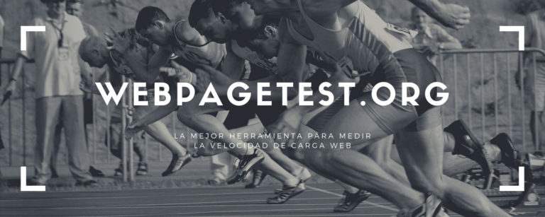 WebPageTest – La mejor herramienta para medir la velocidad de carga web