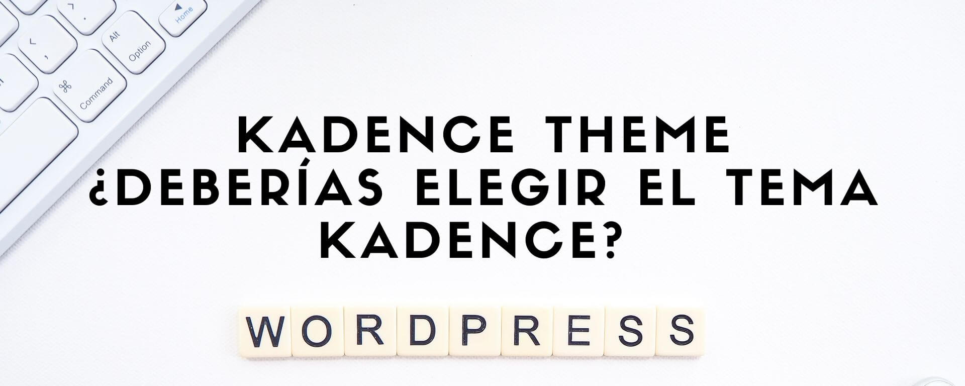 Kadence Theme – Â¿deberÃ­as elegir el tema Kadence?